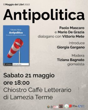 Il Maggio dei Libri, domani presentazione al Chiostro del libro di Vittorio Mete "Antipolitica" 