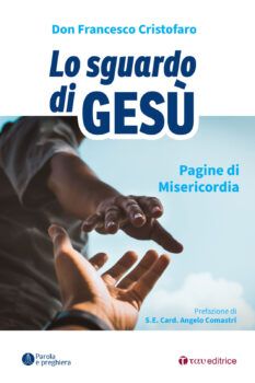 In uscita il libro di Don Francesco Cristofaro “Lo sguardo di Gesù. Pagine di Misericordia”